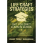 Life Craft Strategies: $h!t You Don't Learn in School