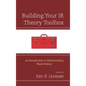 Building Your IR Theory Toolbox: An Introduction to Understanding World Politics