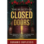 The Beauty Of Closed Doors: How Detours, Delays, and Dead Ends Reveal the Purpose Behind Life's Interruptions