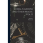 Coral Gardens And Their Magic Vol II