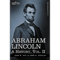 Abraham Lincoln: A History, Vol.II (in 10 Volumes)