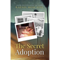 The Secret Adoption: A Family Memoir