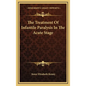 The Treatment Of Infantile Paralysis In The Acute Stage
