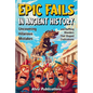 Epic Fails in Ancient History: Uncovering Hilarious Mistakes and Baffling Blunders That Shaped Civilizations