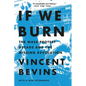 If We Burn: The Mass Protest Decade and the Missing Revolution