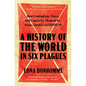 A History of the World in Six Plagues: How Contagion, Class, and Captivity Shaped Us, from Cholera to Covid-19