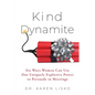 Kind Dynamite: Six Ways Women Can Use Our Uniquely Explosive Power to Persuade in Meetings