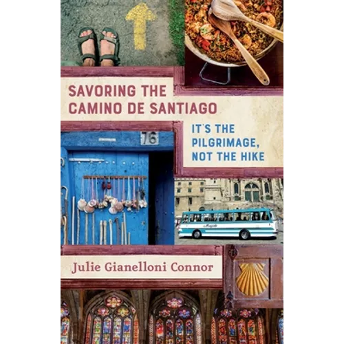 Savoring the Camino de Santiago: It's the Pilgrimage, Not the Hike