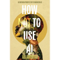 How Not To Use AI: 50 Contrarian Principles for the Imagination Age