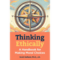 Thinking Ethically: A Handbook for Making Moral Choices