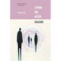 Living on After Failure: Affective Structures of Modern Life