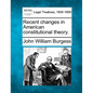 Recent Changes in American Constitutional Theory.