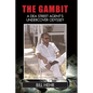 The Gambit: A DEA Agent's Undercover Odyssey