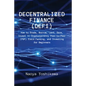 Decentralized Finance (DeFi): How to Trade, Borrow, Lend, Save, Invest in Cryptocurrency Peer-to-Peer (P2P) Yield Farming, and Investing for Beginners