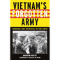 Vietnam's Forgotten Army: Heroism and Betrayal in the ARVN