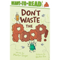 Don't Waste the Poop!: Ready-To-Read Level 2