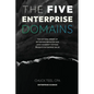 The Five Enterprise Domains: The Natural Order of Enterprise Behavior and How Coherent Systems Produce Enterprise Value