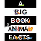 A Big Book Of Animal Facts: For Kids