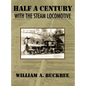 Half a Century With a Steam Locomotive