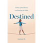 Destined: A Story of Resilience and Beating the Odds
