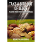 Take a Bite Out of Jesus: Healing Bread That Strengthens Us