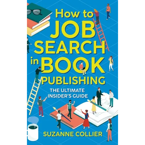 How to Job Search in Book Publishing: The Ultimate Insider's Guide
