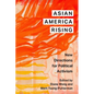 Asian America Rising: New Directions for Political Activism