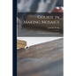 Course in Making Mosaics; an Introduction to the Art and Craft