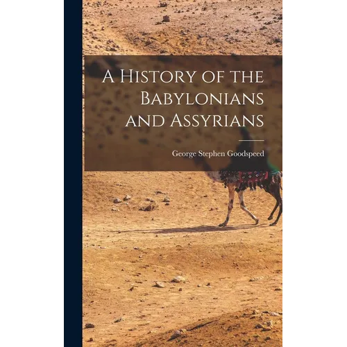A History of the Babylonians and Assyrians