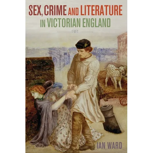 Sex, Crime and Literature in Victorian England