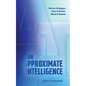An Approximate Intelligence: Where AI Began, How It Works, What It Means