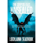 The Cryptid Files Unsealed: An Illustrated Guide to the World's Most Terrifying Unknown Creatures