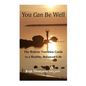 You Can Be Well: The Holistic Nutrition Guide to a Healthy, Balanced Life