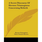 A Secret Discourse Of Hermes Trismegistus Concerning Rebirth