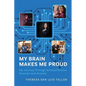 My Brain Makes Me Proud: My Journey Through Schizoaffective Disorder and Anxiety