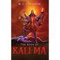 The Book of Kali Ma: Grimoire of the Black Flame