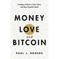 Money, Love, and Bitcoin: Creating a Path to a Freer, Fairer, and More Peaceful World