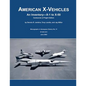 American X-Vehicles: An Inventory - X-1 to X-50: Centennial of Flight Edition