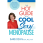 The Hot Guide to a Cool, Sexy Menopause: Nurse Barb's Practical Advice & Real-Life Solutions for a Smooth Transition