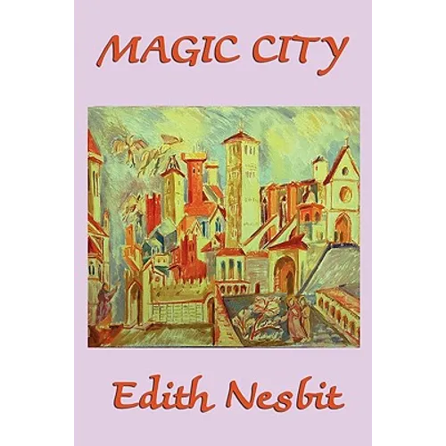 The Magic City: A Classic Fantasy Adventure for Young Readers
