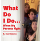 What Do I Do...: When My Parents Fight