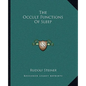 The Occult Functions Of Sleep