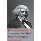 Narrative of the Life of Frederick Douglass, An American Slave: Written by Himself