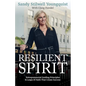 Resilient Spirit: Entrepreneurial Guiding Principles & Leaps Of Faith That Create Success