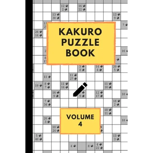 Kakuro Puzzle Book Volume 4: Kakuro puzzles - 60 Various Puzzles With Solutions - One Puzzle Per Page - Kakuro Cross Sums - Cross Addition Puzzles