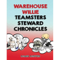 Warehouse Willie: Teamsters Steward Chronicles