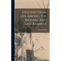 Episodes From Life Among the Indians, and Last Rambles