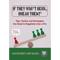 If They Won't Bend, Break Them!(R): Tips, Tactics and Strategies You Need to Negotiate Like a Pro