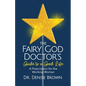 The Fairy God Doctor's Guide to a Good Life: A Prescription for the Working Woman