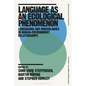Language as an Ecological Phenomenon: Languaging and Bioecologies in Human-Environment Relationships